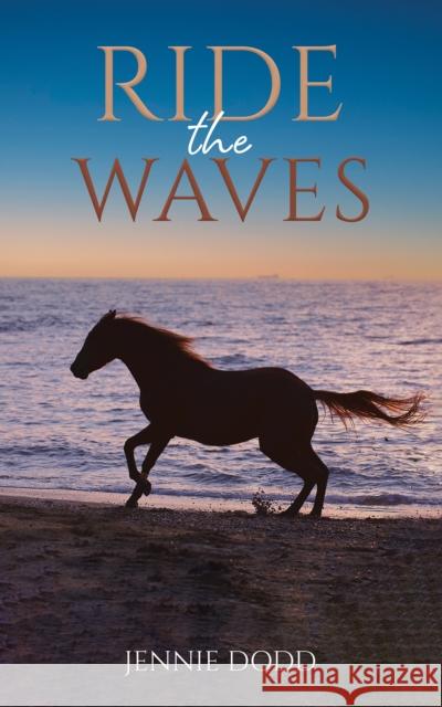 Ride the Waves Jennie Dodd 9781398461949 Austin Macauley Publishers