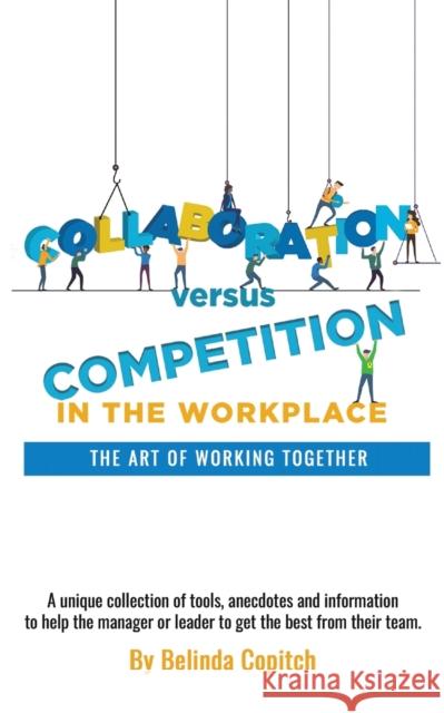 Collaboration versus Competition: The Art of Working Together Belinda Copitch 9781398462533 Austin Macauley Publishers
