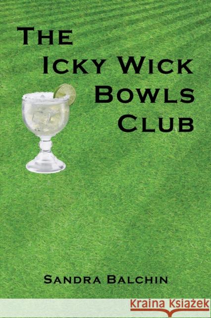 The Icky Wick Bowls Club Sandra Balchin 9781398463080