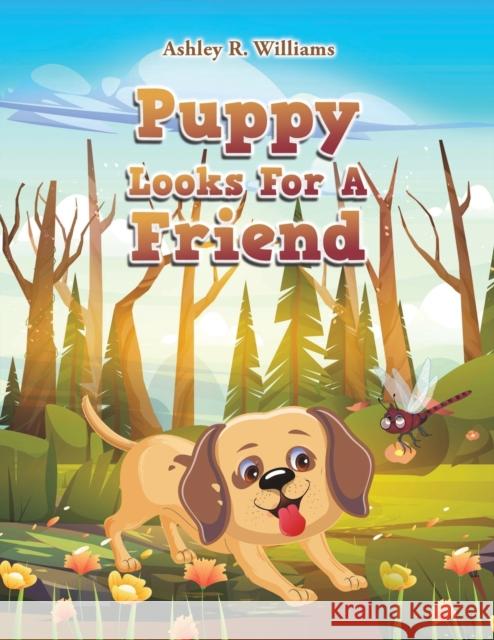 Puppy Looks For A Friend Ashley R. Williams 9781398464131 Austin Macauley Publishers