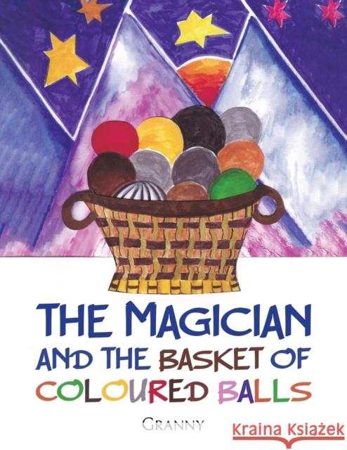 The Magician and the Basket of Coloured Balls Granny . 9781398464209