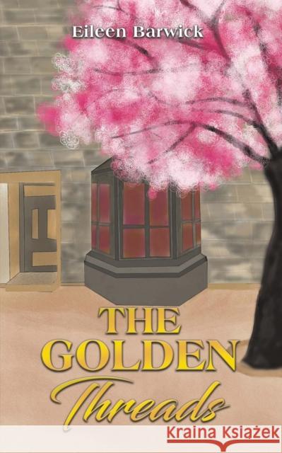 The Golden Threads Eileen Barwick 9781398464322