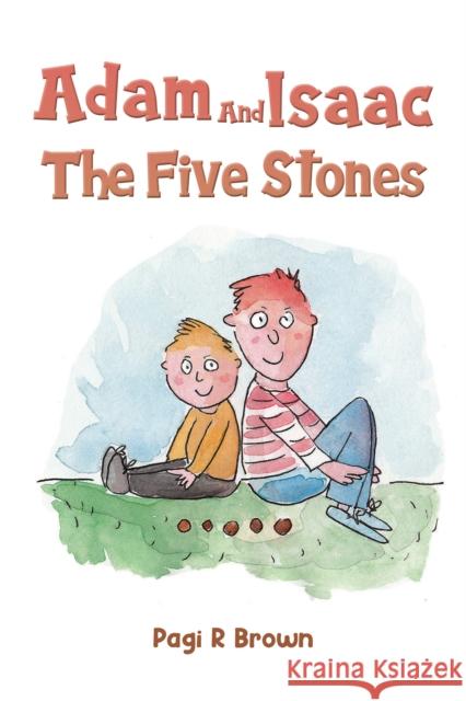 Adam and Isaac - The Five Stones Pagi R. Brown 9781398464803 Austin Macauley Publishers