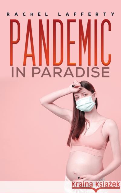 Pandemic in Paradise Rachel Lafferty 9781398464988