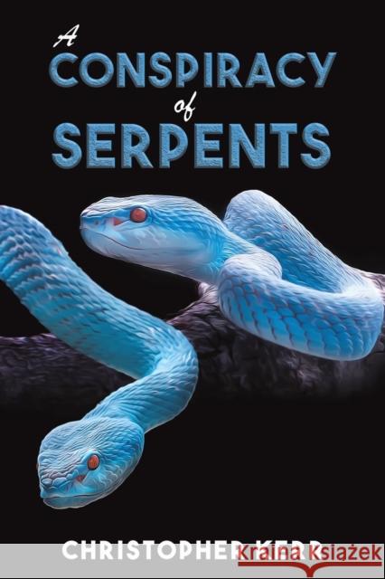 A Conspiracy of Serpents Christopher Kerr 9781398465244