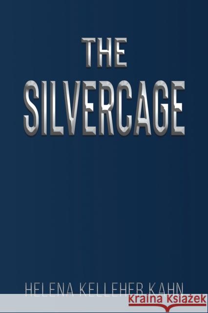 The Silvercage Helena Kelleher Kahn 9781398466067