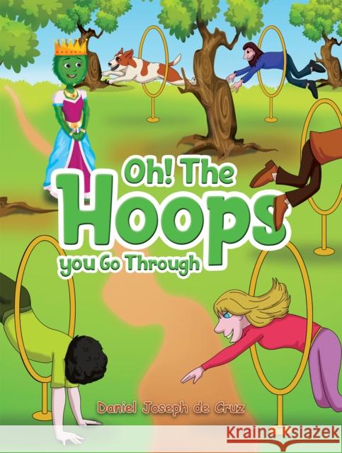 Oh! The Hoops You Go Through Daniel Joseph de Cruz 9781398466401