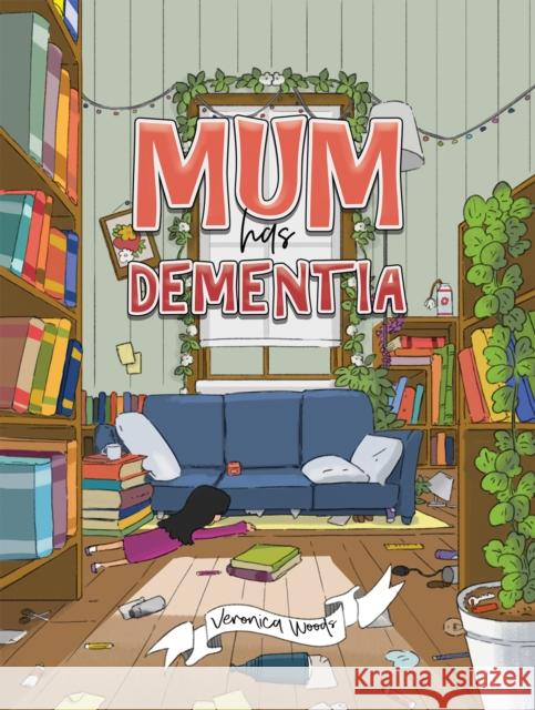 Mum has Dementia Veronica Woods 9781398466791 Austin Macauley Publishers