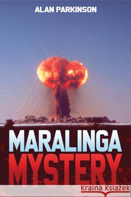 Maralinga Mystery Alan Parkinson 9781398467217 Austin Macauley Publishers