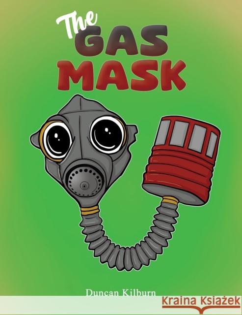 The Gas Mask Duncan Kilburn 9781398468726