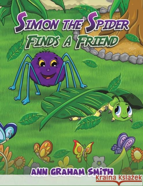 Simon the Spider Finds a Friend Ann Graham Smith 9781398469211
