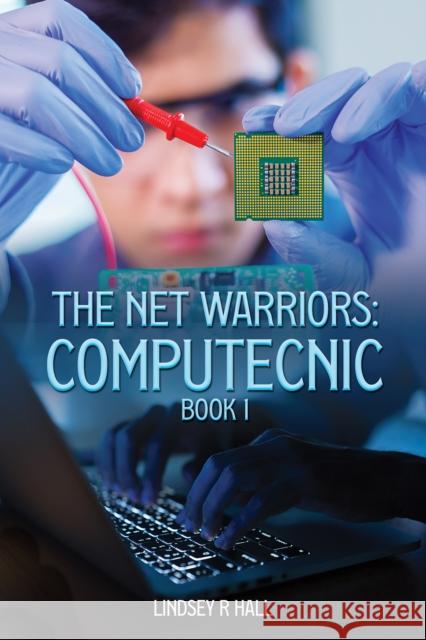 The Net Warriors: Computecnic Book 1 Lindsey R. Hall 9781398469358