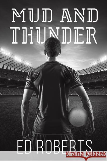 Mud and Thunder Ed Roberts 9781398469570 Austin Macauley Publishers