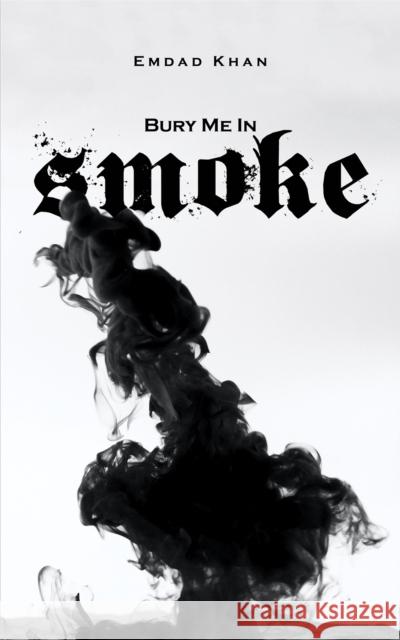 Bury Me in Smoke Emdad Khan 9781398469877