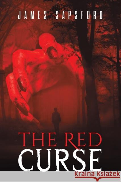 The Red Curse James Sapsford 9781398469938 Austin Macauley Publishers