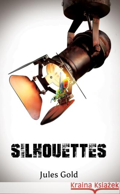 Silhouettes Jules Gold 9781398470057 Austin Macauley Publishers