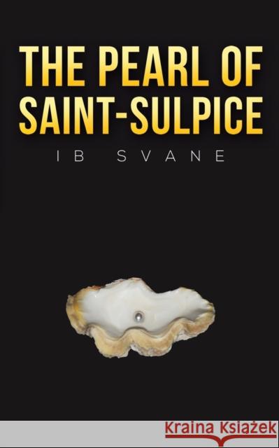 The Pearl of Saint-Sulpice Ib Svane 9781398470590 Austin Macauley Publishers