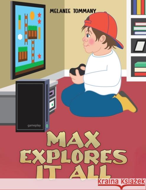 Max Explores It All MELANIE TOMMANY 9781398471245 Austin Macauley Publishers
