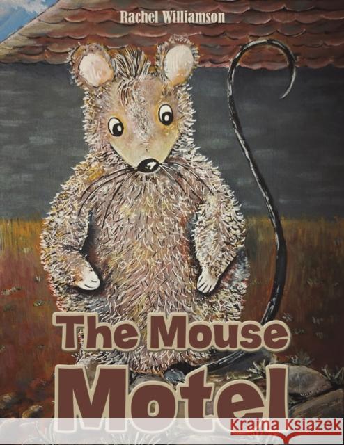 The Mouse Motel Rachel Williamson 9781398471900 Austin Macauley Publishers