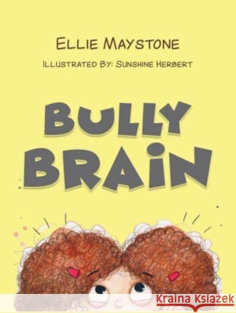 Bully Brain Ellie Maystone Sunshine Herbert 9781398473294 Austin Macauley