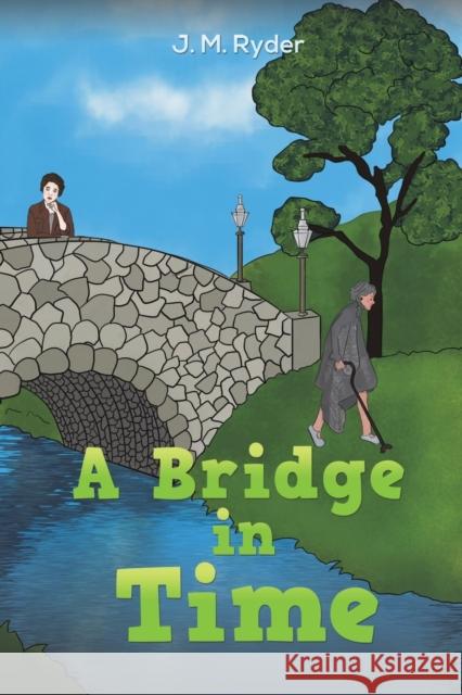 A Bridge in Time J. M. Ryder 9781398475007 Austin Macauley Publishers