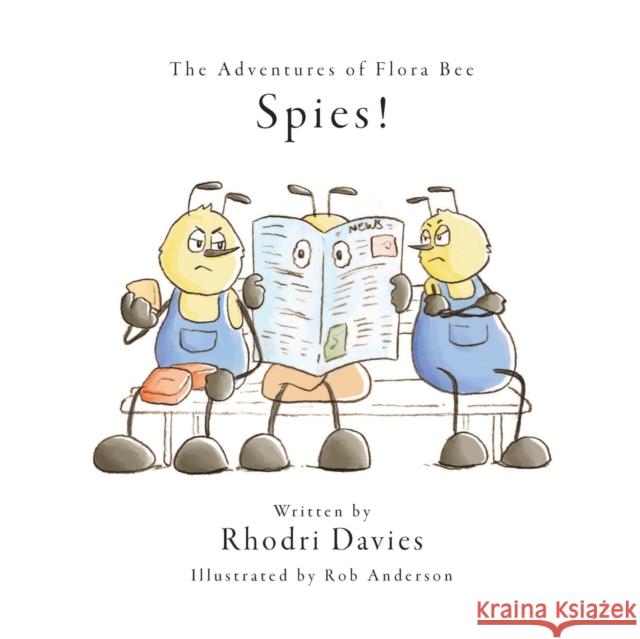 The Adventures of Flora Bee: Spies! Rhodri Davies 9781398476592 Austin Macauley Publishers