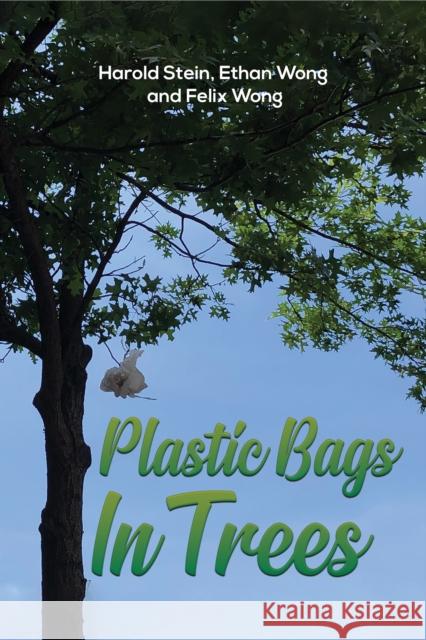 Plastic Bags In Trees Felix Wong 9781398477155