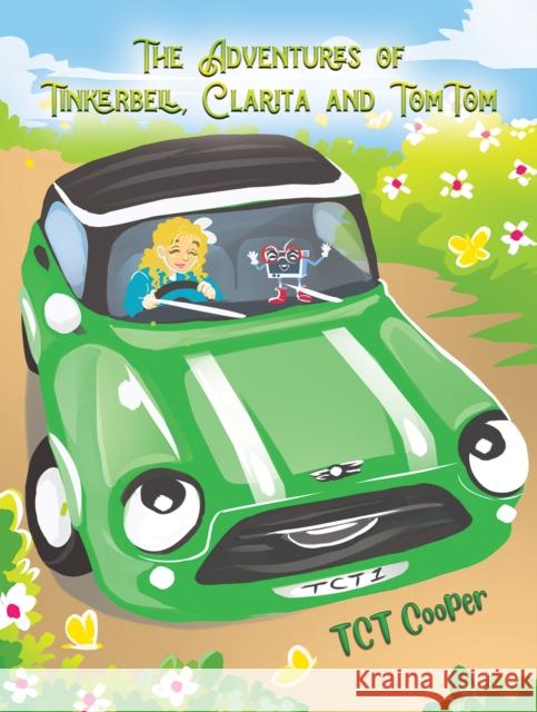 The Adventures of Tinkerbell, Clarita and TomTom TCT Cooper 9781398478015 Austin Macauley Publishers