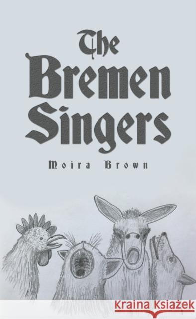 The Bremen Singers Moira Brown 9781398478411