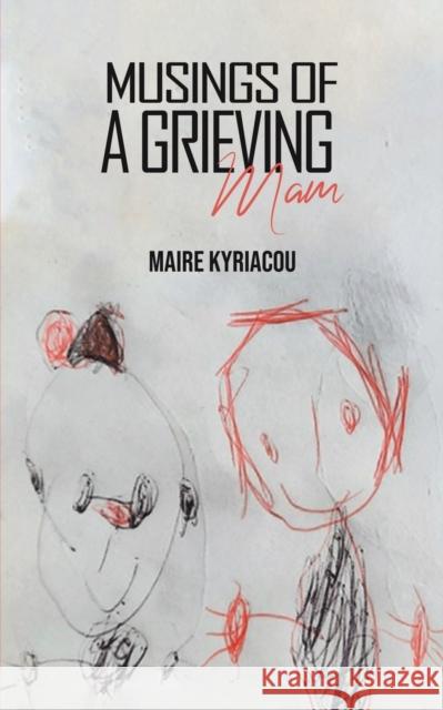 Musings of a Grieving Mam Maire Kyriacou 9781398478787