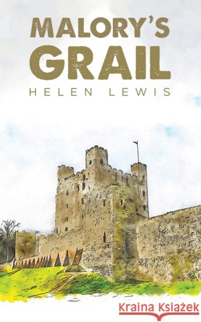 Malory's Grail Helen Lewis 9781398478824 Austin Macauley Publishers