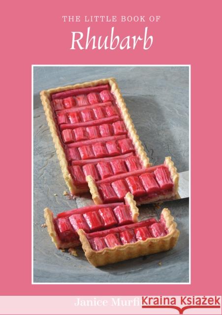 The Little Book of Rhubarb Janice Murfitt 9781398479012