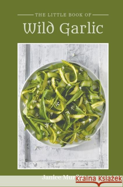 The Little Book Series - Wild Garlic Janice Murfitt 9781398479210 Austin Macauley Publishers