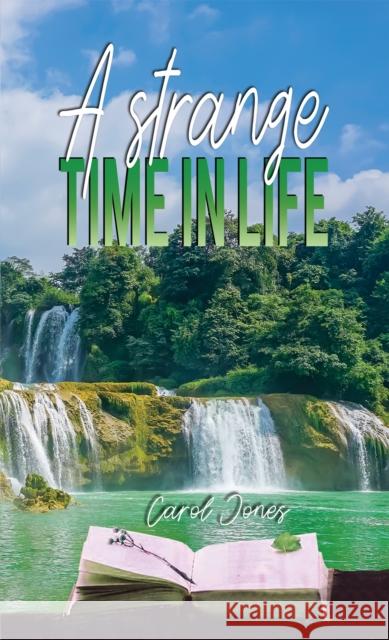 A Strange Time in Life Carol Jones 9781398480285