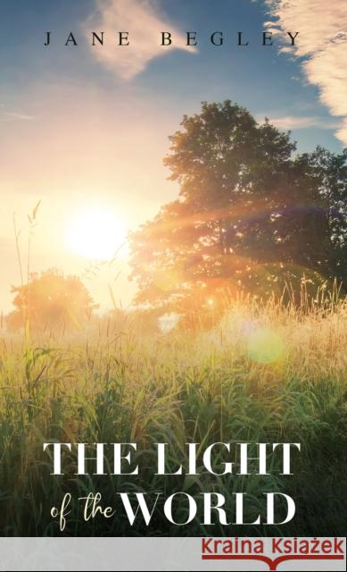 The Light of the World Jane Begley 9781398480667