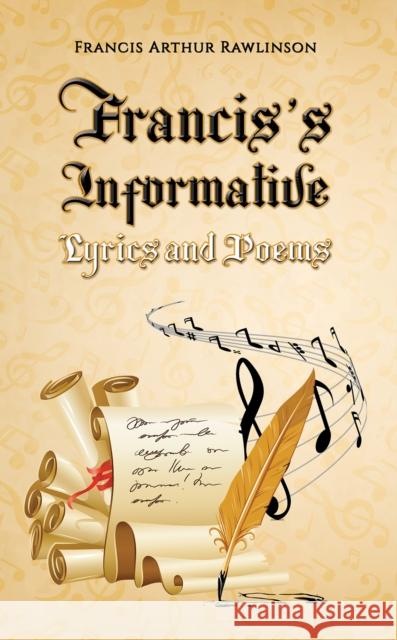 Francis’s Informative Lyrics and Poems Francis Arthur Rawlinson 9781398480872