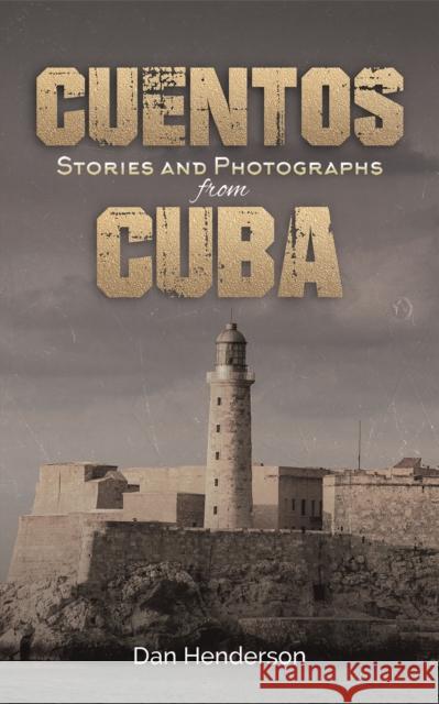 Cuentos: Stories and Photographs from Cuba Dan Henderson 9781398481435 Austin Macauley