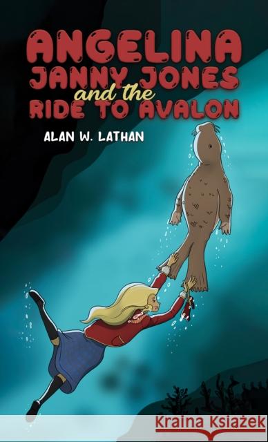 Angelina Janny Jones and the Ride to Avalon Alan W. Lathan 9781398481565