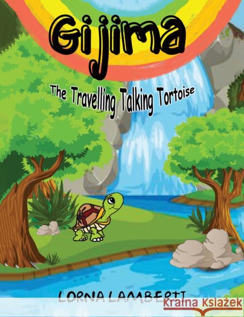 Gijima: The Travelling Talking Tortoise Lorna Lamberti 9781398482951 Austin Macauley Publishers