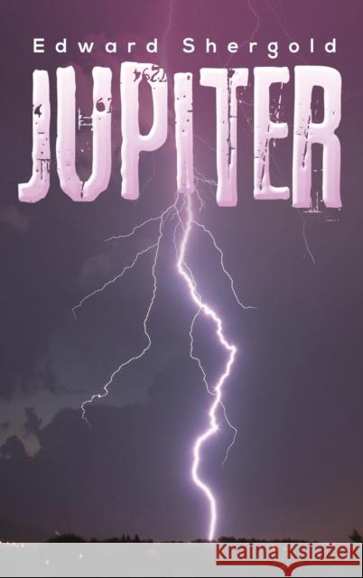 Jupiter Edward Shergold 9781398483620 Austin Macauley Publishers