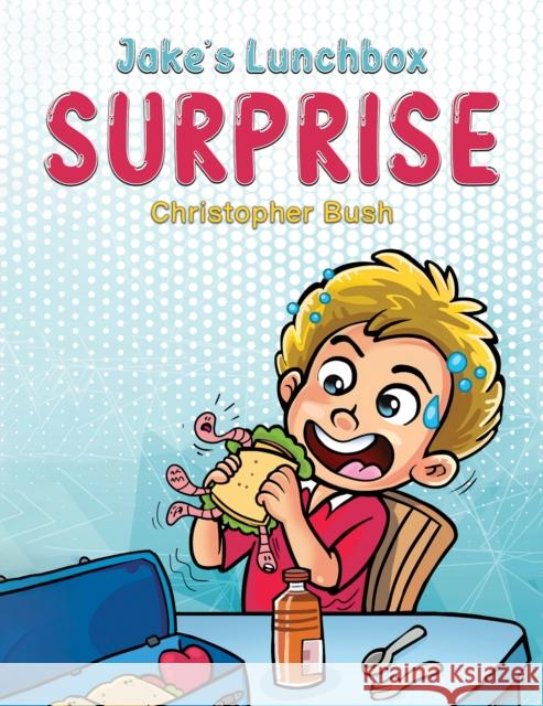 Jake's Lunchbox Surprise Bush, Christopher 9781398483972