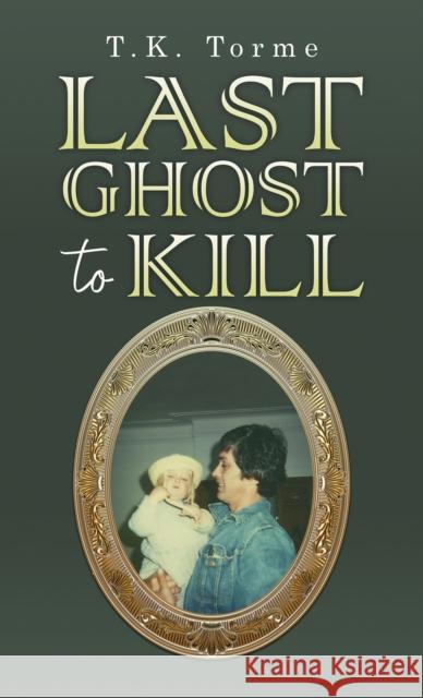 Last Ghost To Kill T.K. Torme 9781398484252