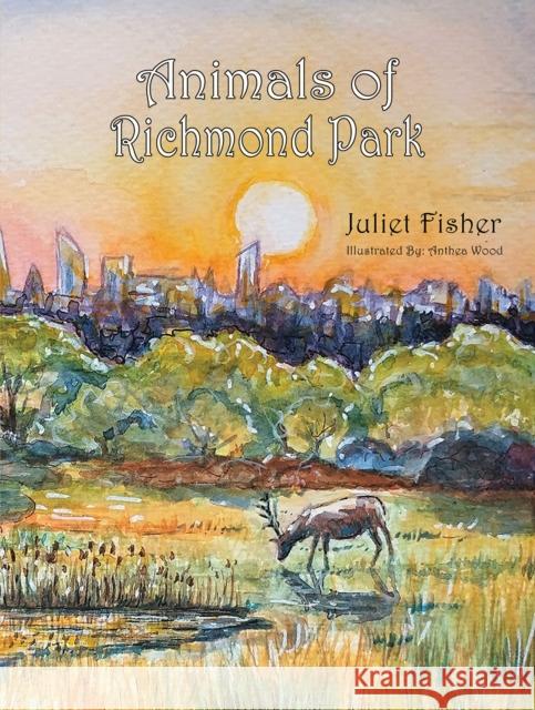 Animals of Richmond Park Juliet Fisher 9781398484733