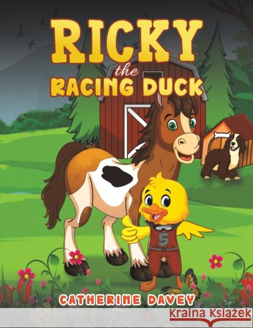 Ricky The Racing Duck Catherine Davey 9781398485235 Austin Macauley Publishers