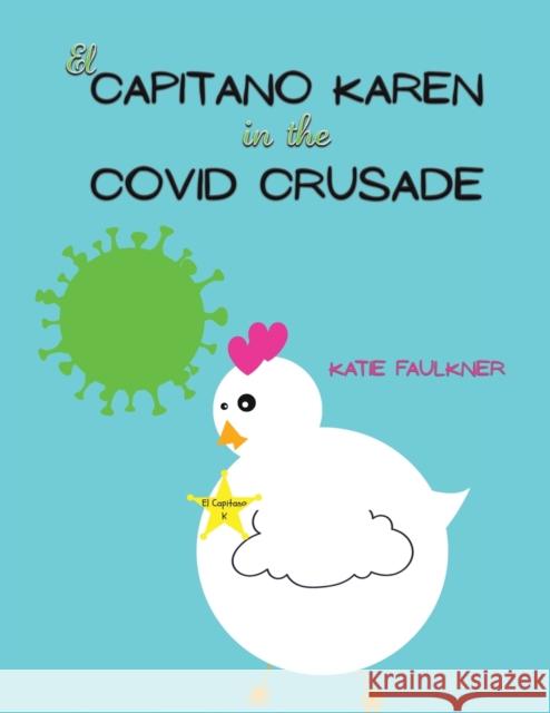 El Capitano Karen in the Covid Crusade Katie Faulkner 9781398485518