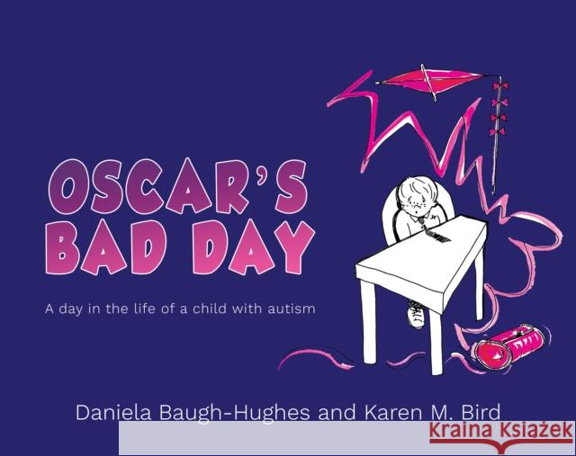 Oscar's Bad Day: A day in the life of a child with autism Karen M. Bird 9781398485747