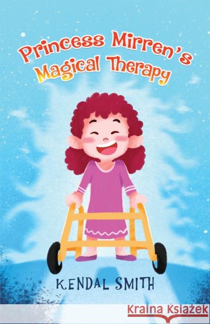Princess Mirren's Magical Therapy Kendal Smith 9781398487383