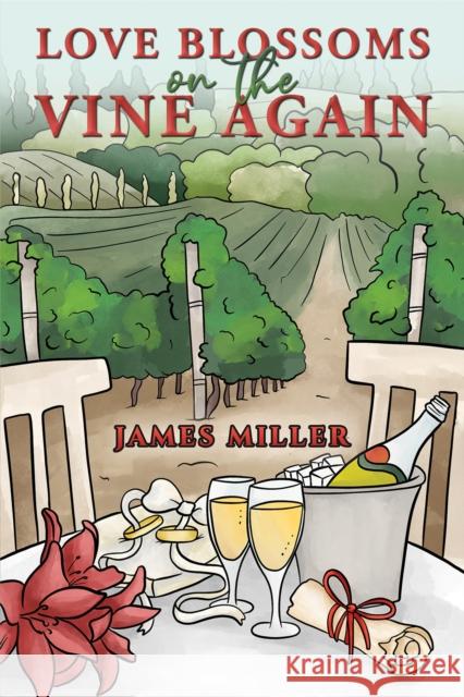 Love Blossoms on the Vine Again James Miller 9781398488069