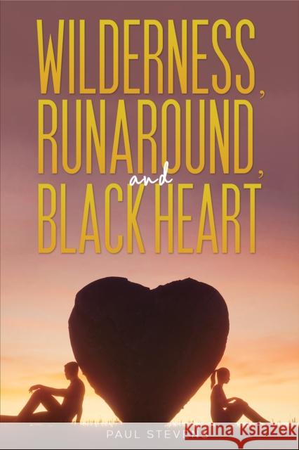 Wilderness, Runaround, and Black Heart Paul Stevens 9781398488403