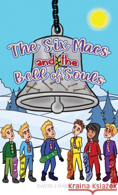 The Six Macs and the Bell of Souls David J Dawkins 9781398489035